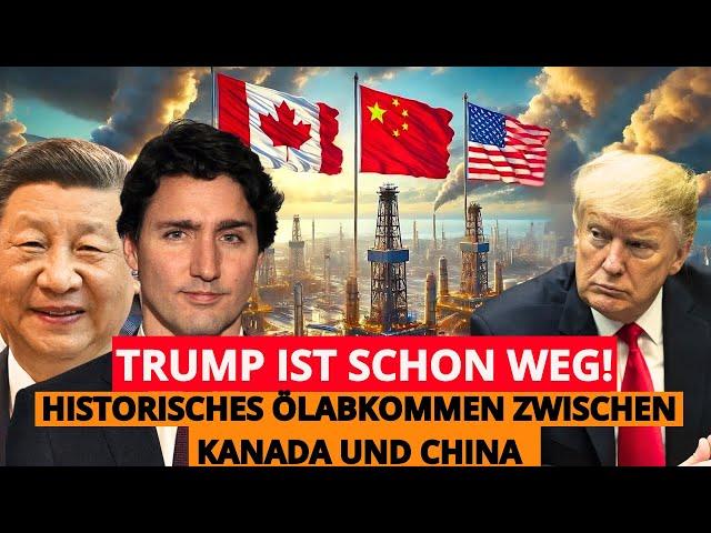 Trump ist schon weg! Historisches Öl-Abkommen zwischen Kanada und China!