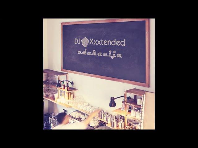 DJ Xxxtended - Edukacija