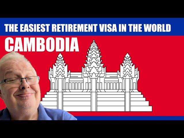 THE EASIEST RETIREMENT VISA IN THE WORLD - CAMBODIA