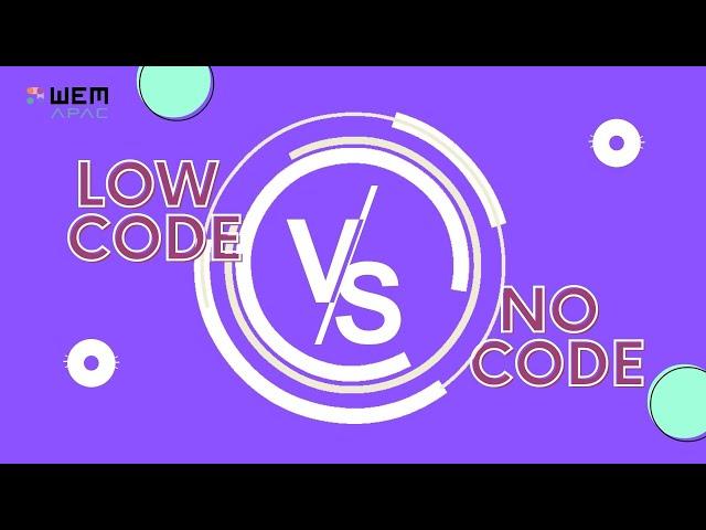 Low code vs No Code  Which is better?  WEM APAC