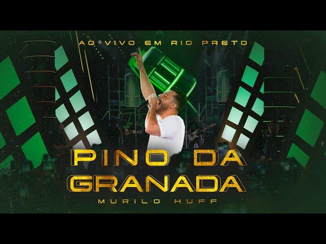 Murilo Huff - Pino da Granada (Ao Vivo Em Rio Preto)