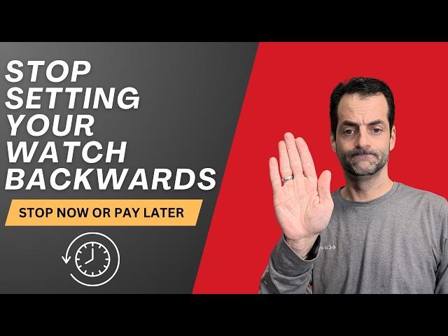 Why you should NOT set your watch backwards? Watch and Learn #96