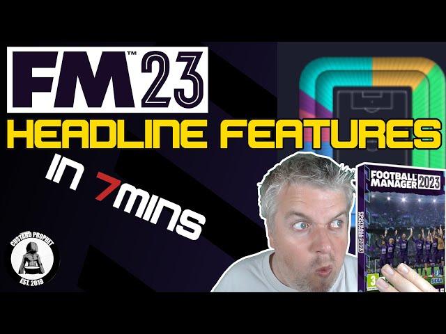 FM23 | HEADLINE FEATURES Explained In Just 7 MINUTES | Football Manager 2023