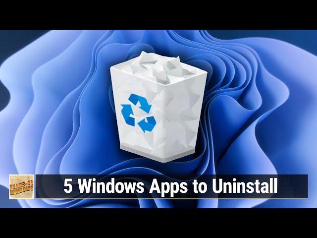 5 Windows Apps to Uninstall - Get Rid of These Windows Apps