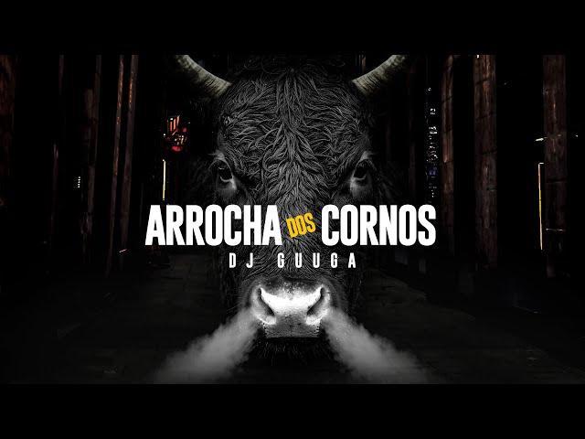 DJ GUUGA = ARROCHA DOS CORNO ((DJ GUUGA))