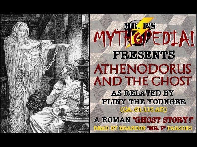 Mr. P's Mythopedia Presents: "ATHENODORUS AND THE GHOST": An Ancient Roman Ghost Story!