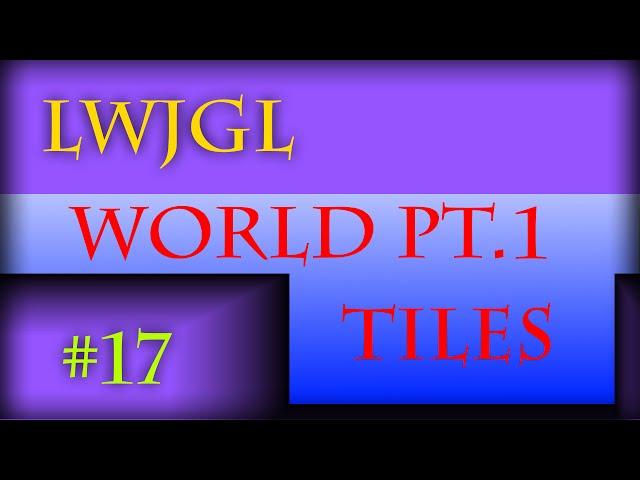 2D Game Development with LWJGL 3: #17: Worlds #1: Creating Tiles