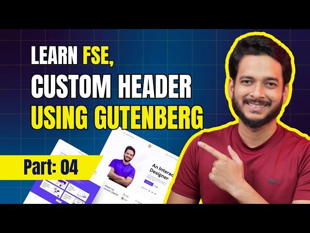 04. How to Build a Custom Header using WordPress Blocks FSE