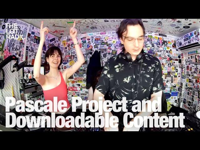 Pascale Project and Downloadable Content @TheLotRadio 05-17-2024