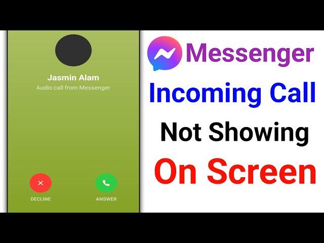 How to Fix Messenger Incoming Call Not Showing On Screen।Messenger Call Not appearing on Screen Fix