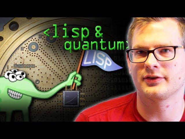 Lisp, The Quantum Programmer's Choice - Computerphile