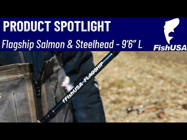 FishUSA Flagship Salmon & Steelhead Spinning Rods - 9'6" Light - When To Use It