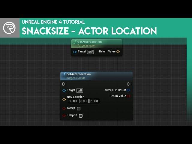 Unreal Engine 4 SnackSize - Get/Set Actor Location