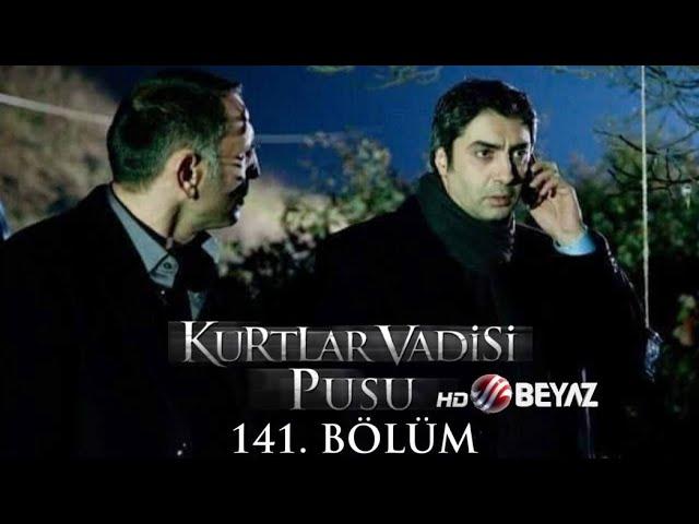 Kurtlar Vadisi Pusu 141. Bölüm Beyaz TV FULL HD