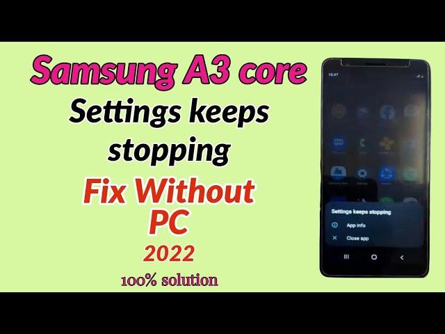 Samsung A3 core Settings keeps stopping Solution without PC