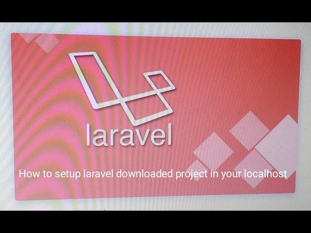 How to Setup Laravel Downloaded project in your localhost