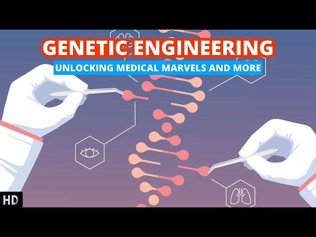 Genetic Engineering: Revolutionizing Medicine and Biotechnology