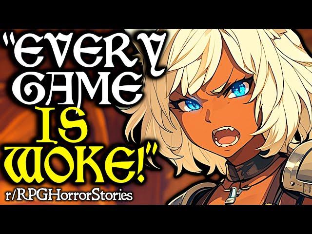 RPG Horror Stories 298 Player Can't Play TTRPG's Because 'Everything is Woke!'