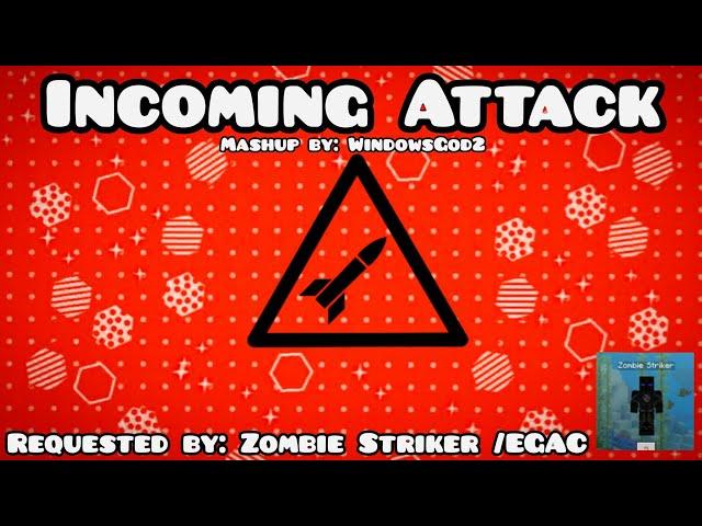 Incoming Attack | Requested by: Zombie Striker /EGAC