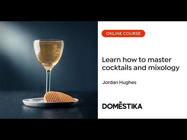 Introduction to Cocktails and Mixology - A course by Jordan Hughes | Domestika English