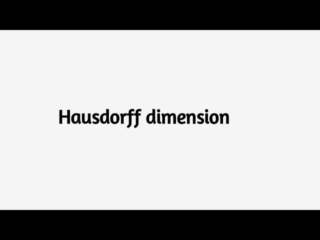 Hausdorff Dimension