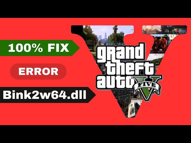 Bink2w64.dll not working in GTA5  **FIXED 100% Working