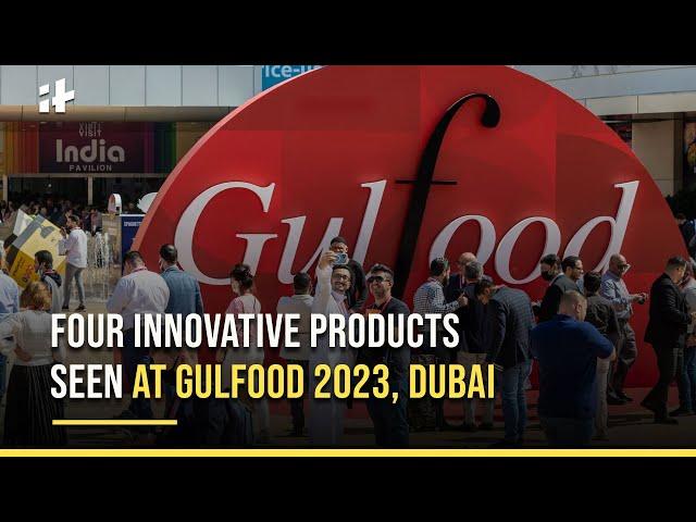 Four Innovative Products Seen At Gulfood 2023, Dubai