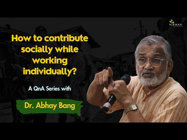 How to work Socially While Working Individually I QnA I Dr Abhay Bang I