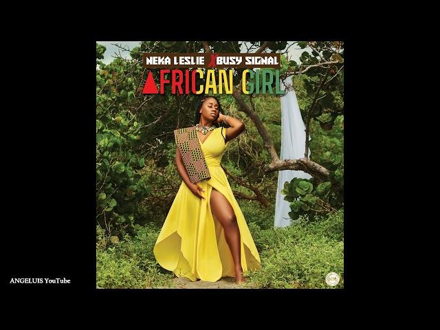 Neka Leslie & Busy Signal - African Girl [Release 2020]