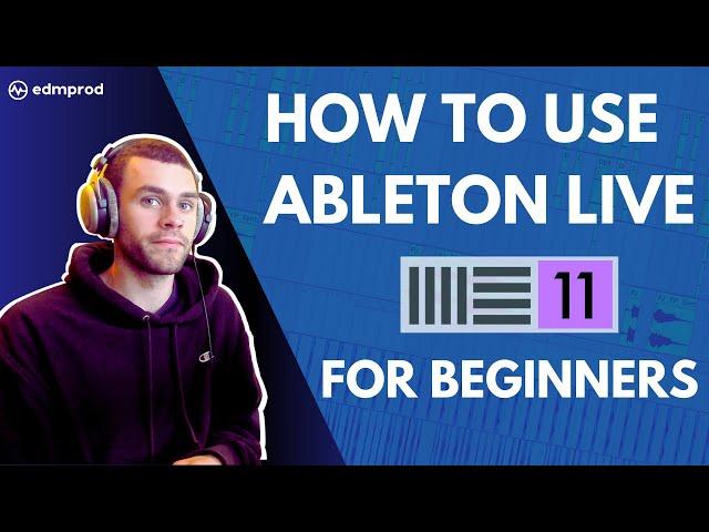 How to Use Ableton Live 11: Comprehensive Beginner Tutorial