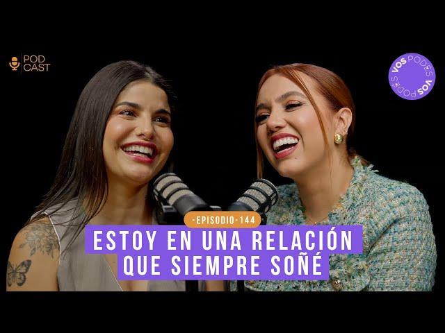 ESTOY EN UNA RELACIÓN QUE SIEMPRE SOÑÉ (CON: MARTINA LA PELIGROSA) |Vos podés el podcast - EP 144|