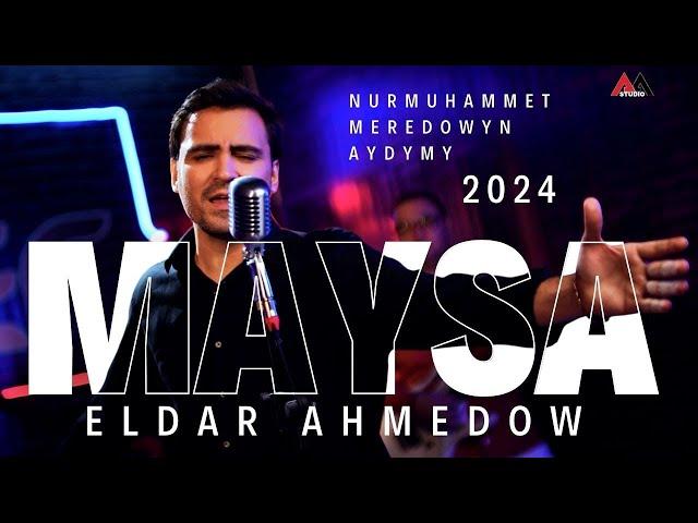 Eldar Ahmedow - Nurmuhammet Meredowyn Aydymy - Maysa - 2024