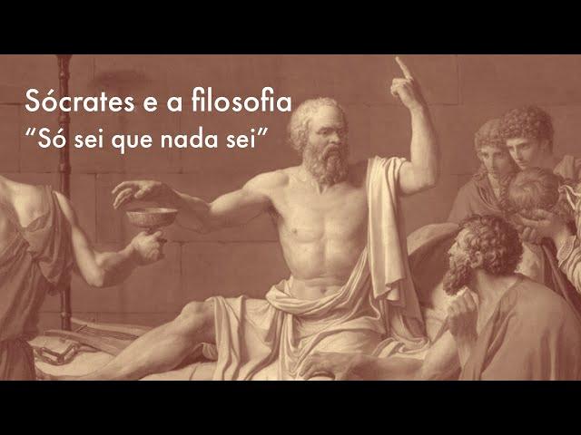 Sócrates e a filosofia | Só sei que nada sei