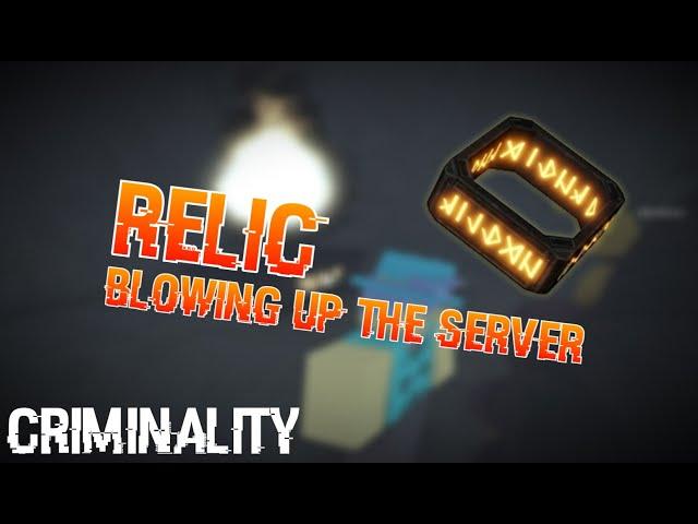 Nuking the server with the relic...... (CRIMINALITY)