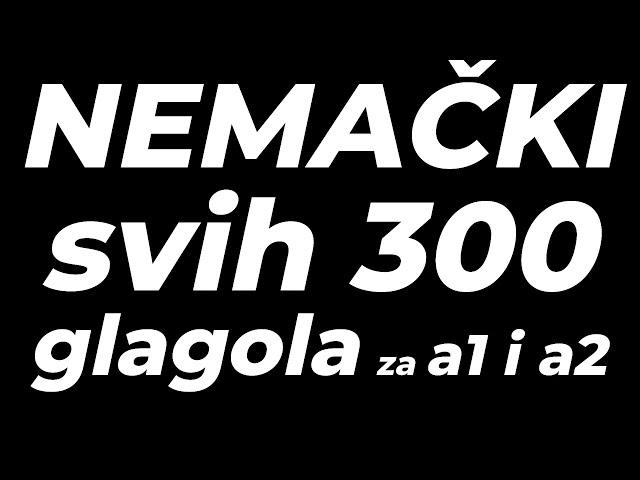 NEMAČKI TEST SVIH 300 GLAGOLA ZA NIVOE A1- A2  | PREVEDETE IH SA NAŠEG NA NEMAČKI PRE MENE