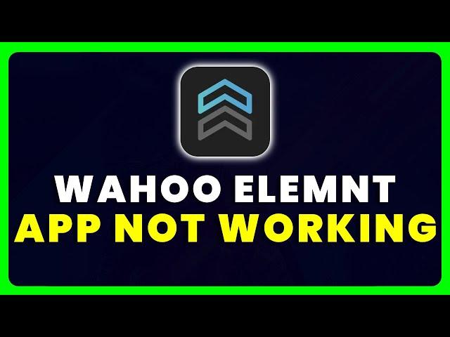 Wahoo ELEMNT Companion App Not Working: How to Fix Wahoo ELEMNT Companion App Not Working