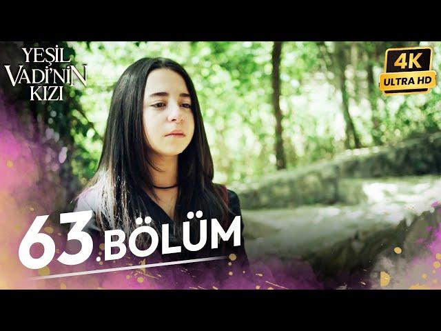 Yeşil Vadinin Kızı 63. Bölüm | 4K