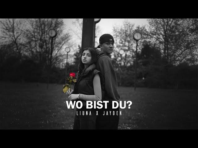 LIUNA x Jayden - Wo bist du? (Official Video)