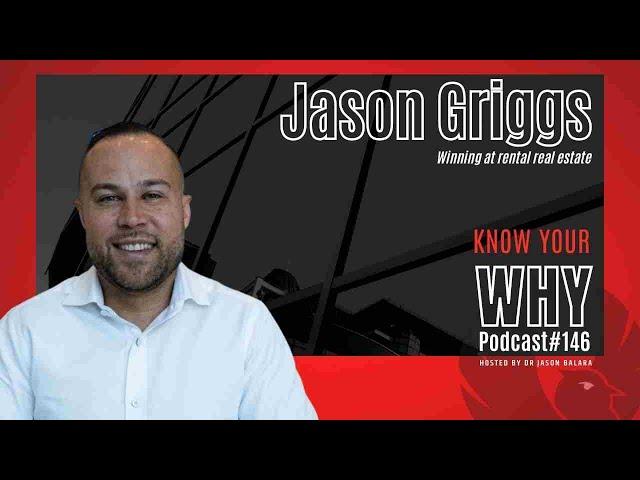 Winning at rental real estate with Jason Griggs | Know your WHY #146