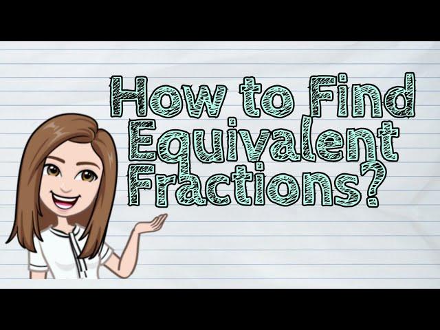 (MATH) How to Find Equivalent Fractions? | #iQuestionPH