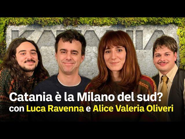 CATANIA È LA MILANO DEL SUD? con Luca Ravenna e Alice Valeria Oliveri - KataniaMinch*aPodcast Ep4 S2