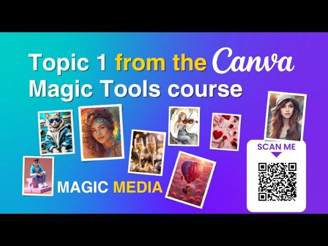 Canva Magic Media| Topic 1 from the Canva Magic Tools course