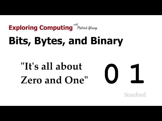 Stanford CS105: Intro to Computers | 2021 | Lecture 1.1 Bits, Bytes, & Binary: It's all about 0 & 1