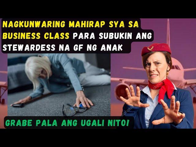 NAGPANGGAP SYANG MAHIRAP SA BUSINESS CLASS PARA SUBUKIN ANG FLIGHT ATTENDANT GF NG ANAK. GRABE UGALI