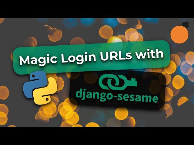 Django-Sesame - Magic URLs for Login and Authentication in Django