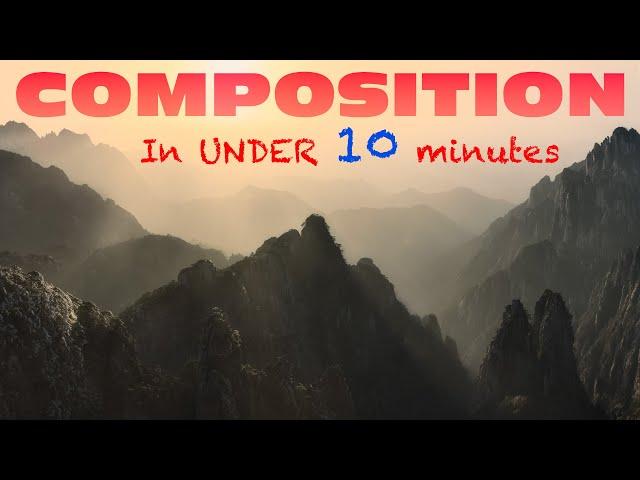 A CRASH COURSE in photographic COMPOSITION in under 10 MINUTES