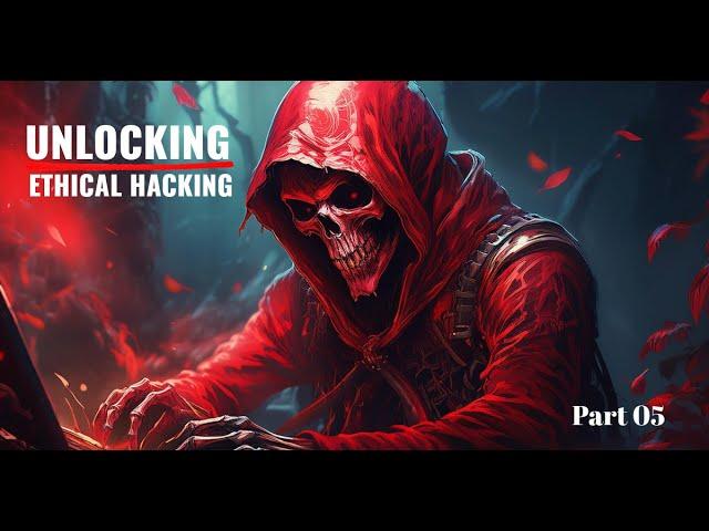 Unlocking Ethical Hacking: Module 02 Part 02 Explained