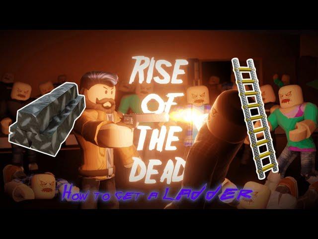 How to get a ladder tutorial | Rise Of The Dead | ROBLOX
