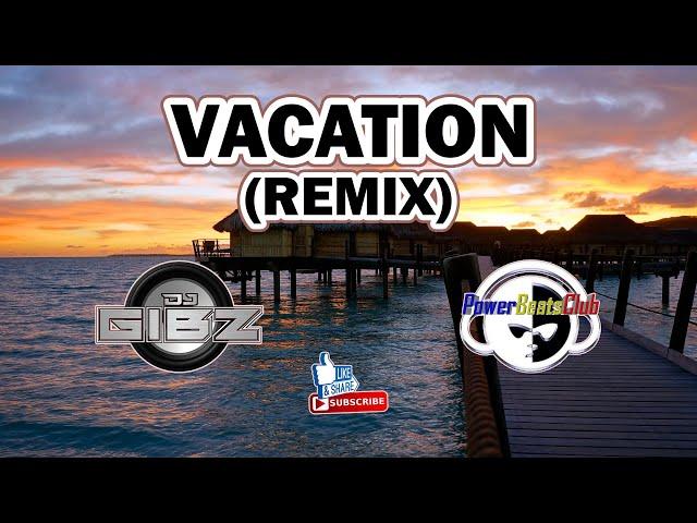 VACATION (Dj Gibz Remix) | TikTok Viral Remix