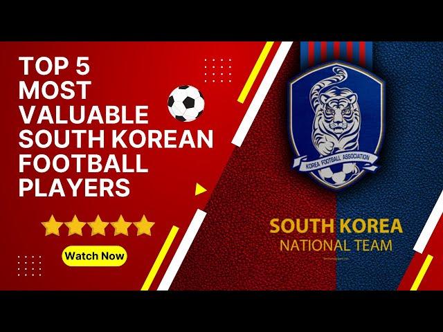 Top 5 most valuable South Korean football players️ #bestfootballplayers #footballplayers #kor